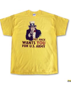 sgt hack wants you for us army yellow tshirt
