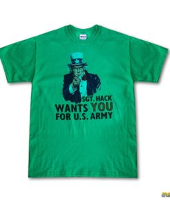 sgt hack wants you for us army green tshirt